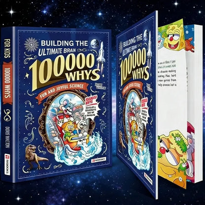 Building the Ultimate Brain: 100000 Whys – Fun and Joyful Science for Kids to Develop a Scientist’s Way of Thinking, Explore the