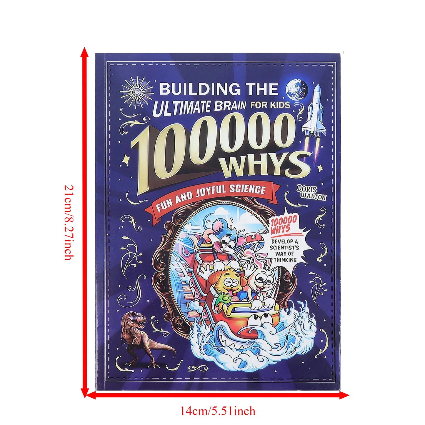 Building the Ultimate Brain: 100000 Whys – Fun and Joyful Science for Kids to Develop a Scientist’s Way of Thinking, Explore the